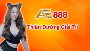 Nhà cái AE888 - “Trót yêu" ngay từ lần trải nghiệm đầu